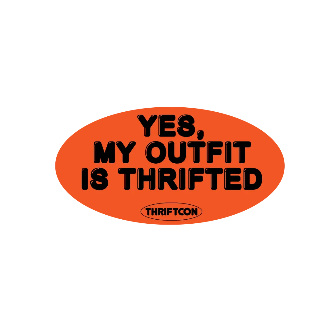 YES, MY OUTFIT IS THRIFTED STICKER