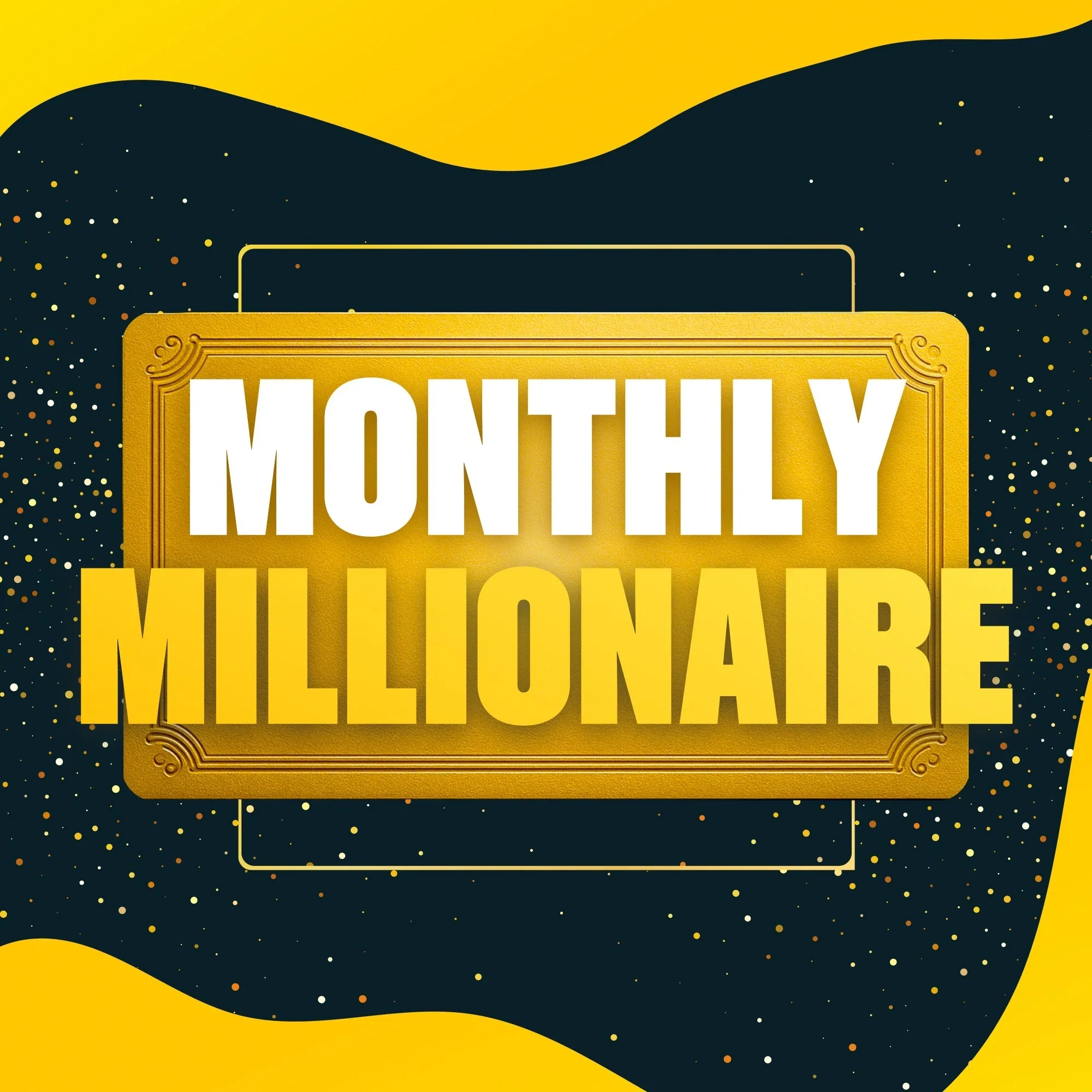 Monthly Millionaire