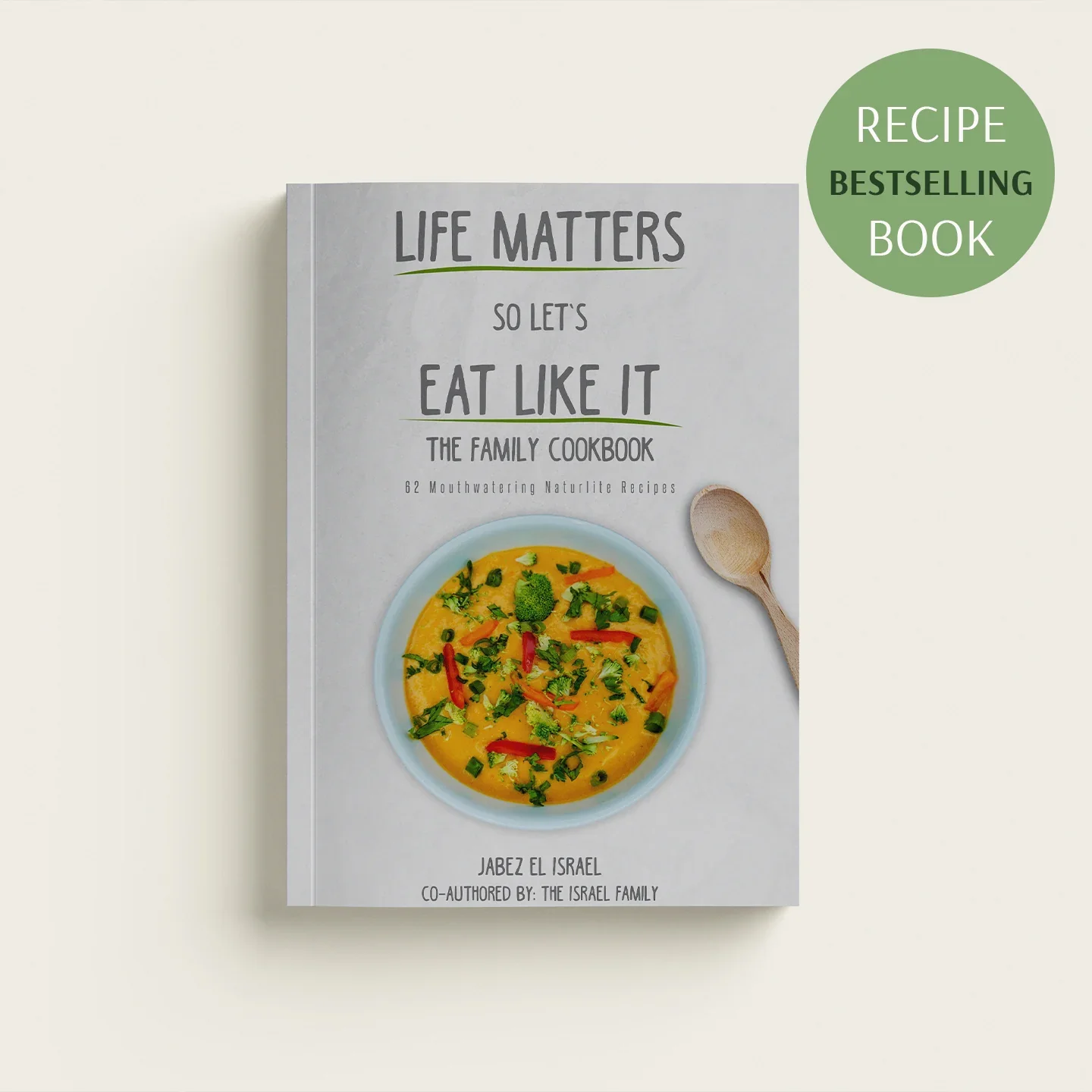 The Naturalite Family Cookbook (Life Matters So Let's Eat Like It)