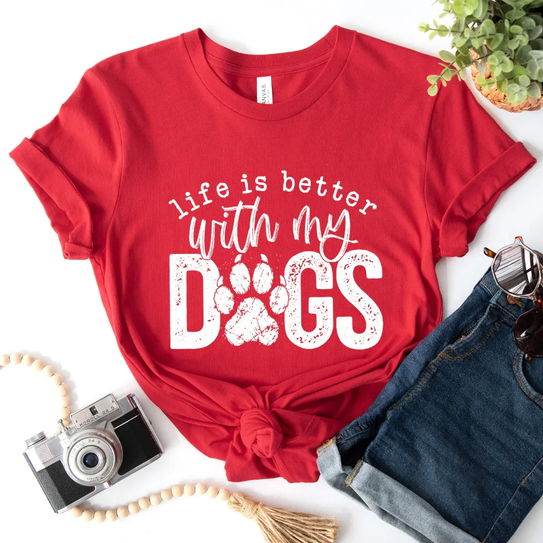 Life Is Better With My Dogs Tee - 1240