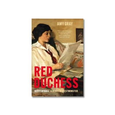 Red Duchess: Kitty Atholl, A Rebel in Westminster