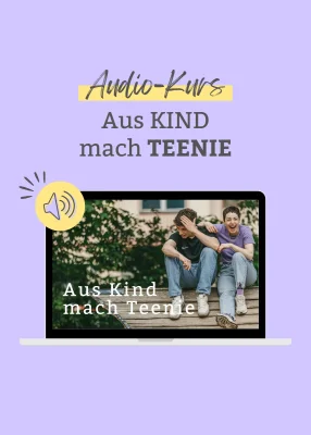 Audio-Kurs | Aus KIND mach TEENIE